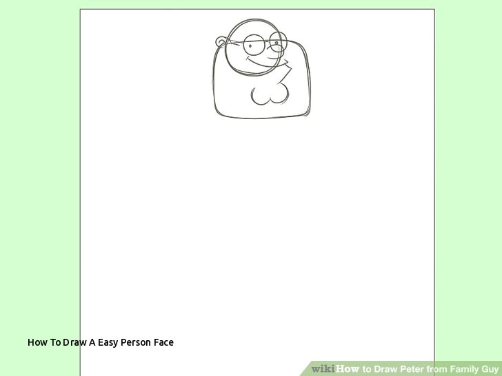 Drawing 7 Steps How to Draw A Easy Person Face How to Draw Peter From Family Guy 7