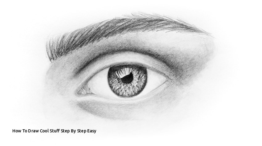 Drawing A Realistic Eye for Beginners How to Draw Cool Stuff Step by Step Easy How to Draw A Realistic Eye