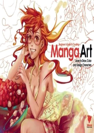 Drawing Anime Characters Pdf P D F Beginner S Guide to Creating Manga Art Learn to Draw Color