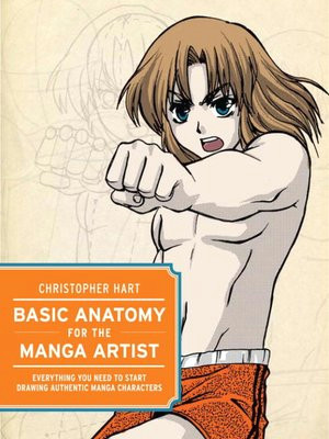 Drawing Cartoons Manga and Anime Pdf Basic Anatomy for the Manga Artist by Christopher Hart A Overdrive