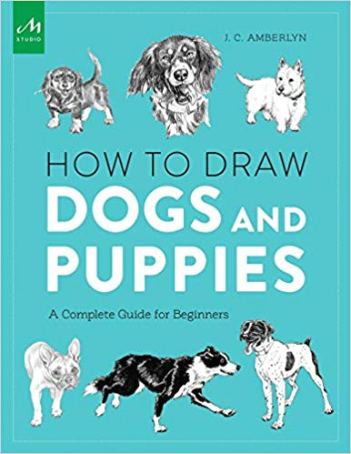 Drawing Made Easy Dogs and Puppies How to Draw Dogs and Puppies A Complete Guide for Beginners J C