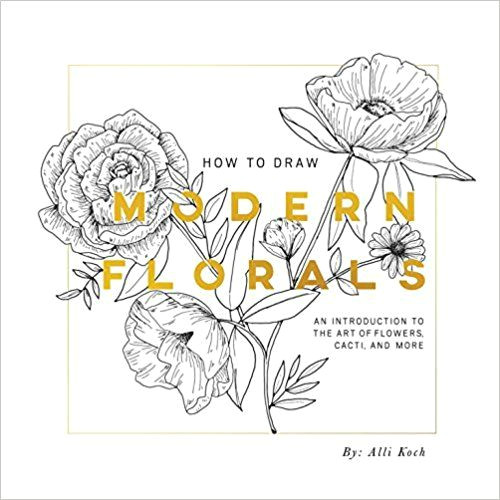 Drawing Modern Flowers Amazon Com How to Draw Modern Florals An Introduction to the Art