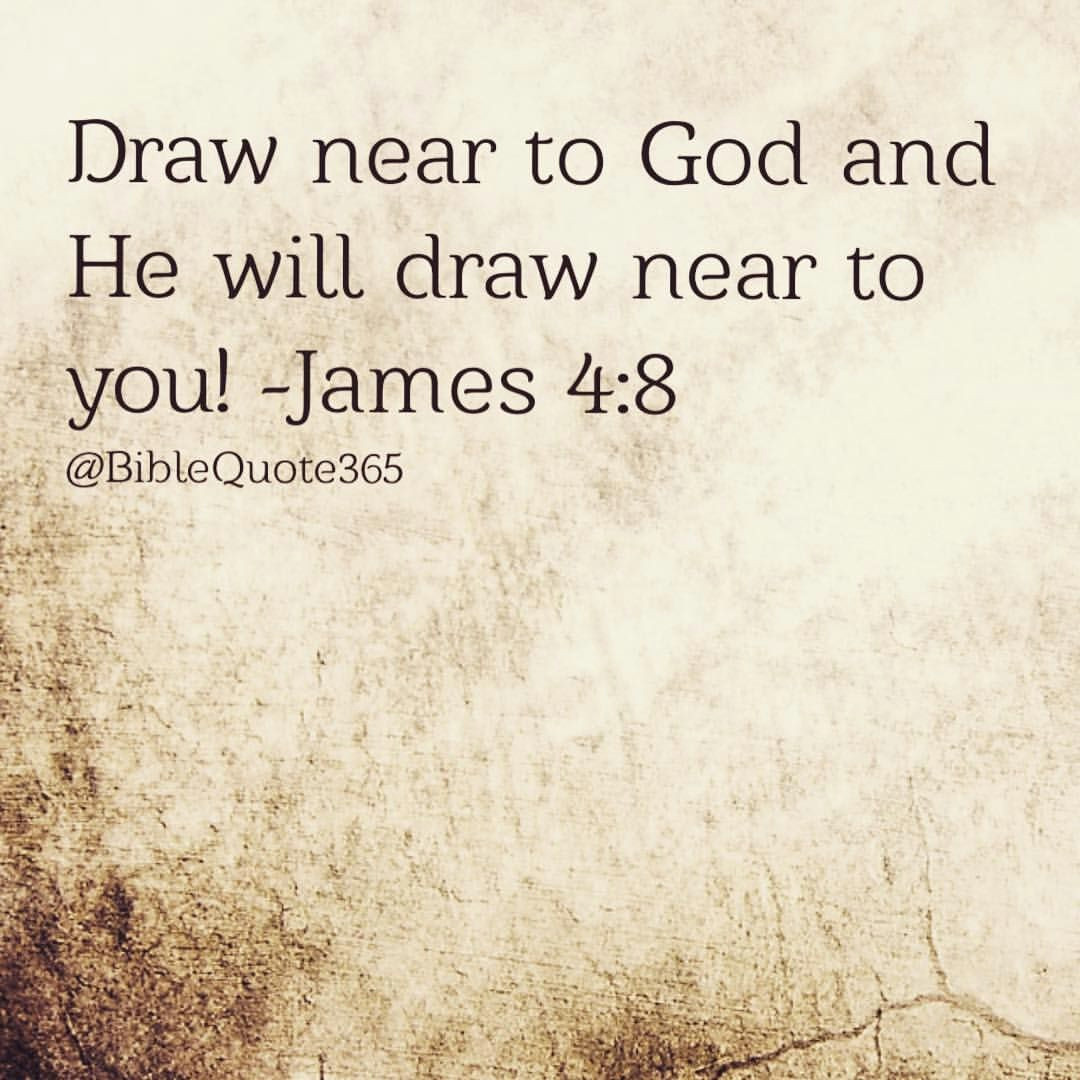 Drawing Near to God Draw Near to God Biblequote365 God is Good Pinterest Wisdom