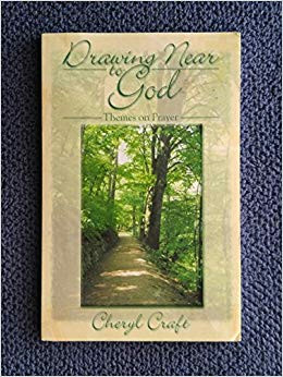 Drawing Near to God Drawing Near to God themes On Prayer Cheryl Craft 9780971835306