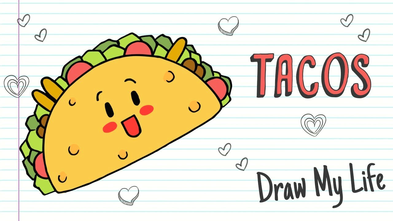 Drawing Of A Cartoon Taco Tacos D Draw My Life Youtube