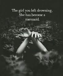 Drowning Girl Location Image Result for the Girl You Left Drowning She Has Become A Mermaid