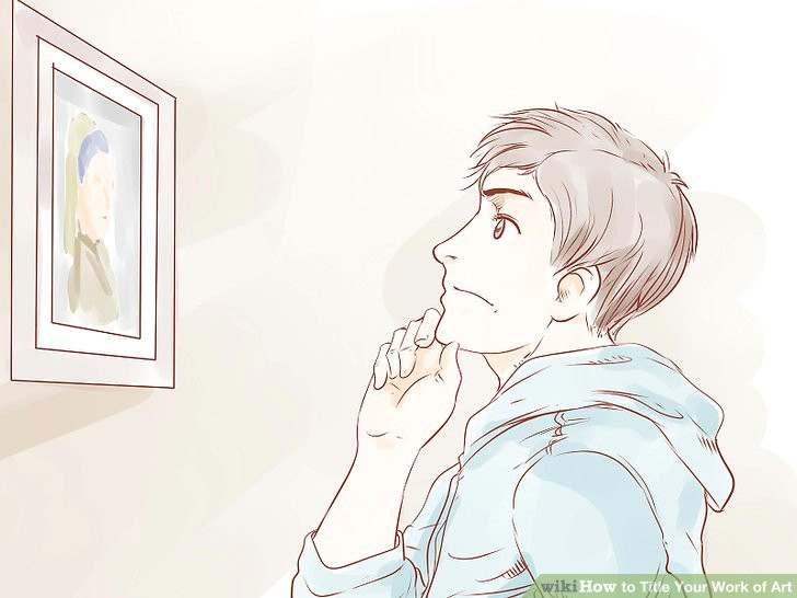G A Drawing Means How to Title Your Work Of Art with Pictures Wikihow