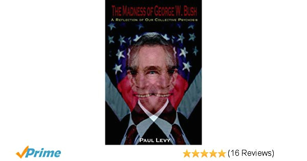 George W Bush Drawing Easy the Madness Of George W Bush A Reflection Of Our Collective