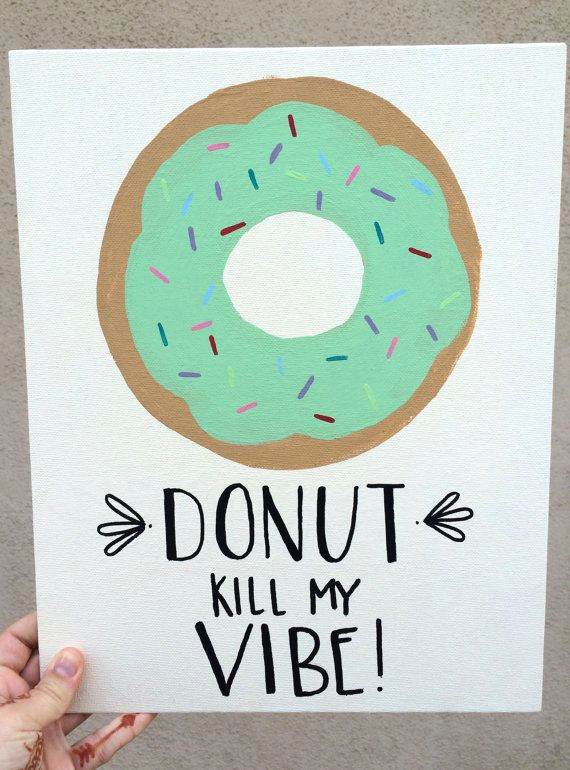 Donut Drawing Easy Donut Kill My Vibe 8×10 Hand Painted Canvas by
