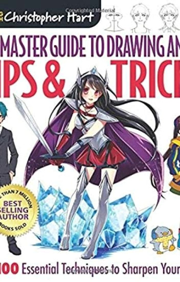 The Master Guide to Drawing Anime Download Free the Master Guide to Drawing Anime Pdf by Christopher Hart