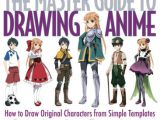 The Master Guide to Drawing Anime Pdf the Master Guide to Drawing Anime How to Draw original Characters From Simple Templates Paperback
